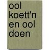 Ool koett'n en ool doen by J. Clinckemaillie