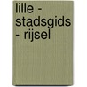 Lille - stadsgids - Rijsel by J. Yperman