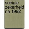 Sociale zekerheid na 1992 door Pieters