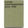 Sociale zekerheidsbeleid anno 1992 door Berghman