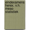 Eindexamens herex. v.h. meao statistiek door Onbekend