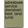 Adresboek service dienstverl. bedr. land tuinb by Unknown