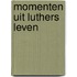 Momenten uit luthers leven