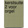 Kerstsuite 2 voor orgel by J. Niewenhuijse