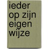 Ieder op zijn eigen wijze by Unknown