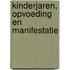 Kinderjaren, opvoeding en manifestatie