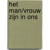 Het man/vrouw ZIJN in ons by M. Bats