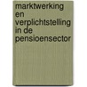 Marktwerking en verplichtstelling in de pensioensector door R.C.L. Bakker