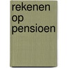 Rekenen op pensioen by E. Eikelboom