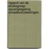 Rapport van de studiegroep opvangregeling schadeverzekeringen door Onbekend