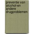 Preventie van alcohol-en andere drugproblemen