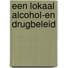 Een lokaal alcohol-en drugbeleid door W. Devriendt