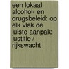 Een lokaal alcohol- en drugsbeleid: Op elk vlak de juiste aanpak: Justitie / Rijkswacht door E. Van den Berghe