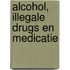 Alcohol, illegale drugs en medicatie