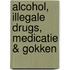 Alcohol, illegale drugs, medicatie & gokken