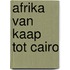 Afrika van kaap tot cairo