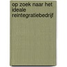 Op zoek naar het ideale reintegratiebedrijf door R. Cremer