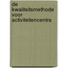 De Kwaliteitsmethode voor Activiteitencentra by P.E. Bron