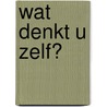 Wat denkt u zelf? door S. Bouwsma