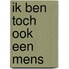 Ik ben toch ook een mens door S. Bouwsma