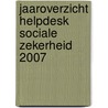 Jaaroverzicht Helpdesk Sociale Zekerheid 2007 door S. Bouwsma