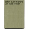 Asten, over de grens van twee eeuwen by H. Berkers