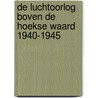 De luchtoorlog boven de Hoekse Waard 1940-1945 by W. Wijst