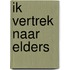 Ik vertrek naar elders