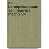 De beroepsloopbaan van HEAO'ers. Meting '94 door J.M.A.G. Maas