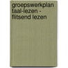 Groepswerkplan Taal-Lezen - Flitsend lezen by M. Schippers