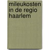 Mileukosten in de regio Haarlem by Unknown