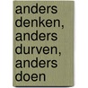 Anders denken, anders durven, anders doen door Y. Pieper