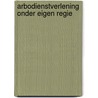 Arbodienstverlening onder eigen regie door R. Pille