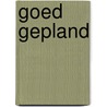 Goed gepland by T. Brugman