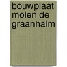 Bouwplaat Molen De Graanhalm by Unknown