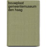 Bouwplaat Gemeentemuseum Den Haag door Onbekend