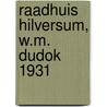 Raadhuis Hilversum, W.M. Dudok 1931 door S.G. van Ginkel-Meester