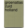 Groenatlas Zuid Holland door Onbekend