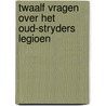 Twaalf vragen over het oud-stryders legioen door Onbekend