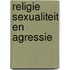 Religie sexualiteit en agressie