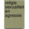 Religie sexualiteit en agressie door Klaes Sierksma