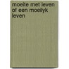 Moeite met leven of een moeilyk leven door Ormel