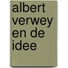 Albert verwey en de idee door Simon Vestdijk