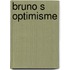 Bruno s optimisme