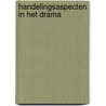 Handelingsaspecten in het drama door Kun