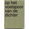 Op het voetspoor van de dichter by Sotemann