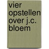 Vier opstellen over j.c. bloem door Sotemann