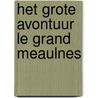 Het grote avontuur Le grand Meaulnes by Alain-Fournier
