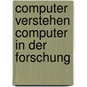 Computer verstehen computer in der forschung door Onbekend