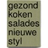 Gezond koken salades nieuwe styl